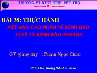 Bài giảng Địa lí Lớp 10 - Thực hành viết báo cáo ngắn về kênh đào Xuy-ê và kênh đào Pa-na-ma - Phạm Ngọc Châu