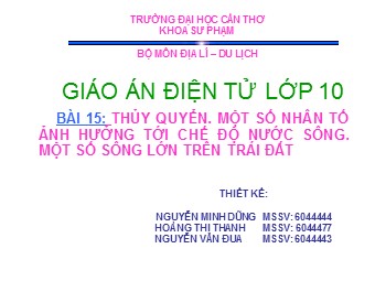 Bài giảng Địa lí Lớp 10 - Thuỷ quyển. Một số nhân tố ảnh hưởng tới chế độ nước sông. Một số sông lớn trên TĐ - Nguyễn Minh Dũng