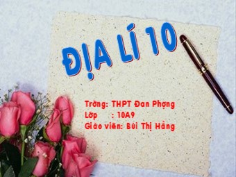 Bài giảng Địa lí Lớp 10 - Vũ trụ. Hệ mặt trời và trái đất hệ quả chuyển động tự quay quanh trục của Trái Đất - THPT Đan Phượng