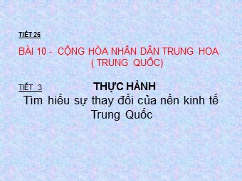 Bài giảng Địa lí Lớp 11 - Bài 10: Cộng hòa nhân dân Trung Hoa - Tiết 3: Thực hành