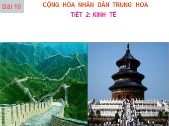 Bài giảng Địa lí Lớp 11 - Bài 10: Cộng hòa nhân dân Trung Hoa - Tiết 2: Kinh tế (Chuẩn kĩ năng)