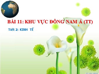 Bài giảng Địa lí Lớp 11 - Bài 11: Khu vực Đông Nam Á - Tiết 2: Kinh tế (Bản hay)