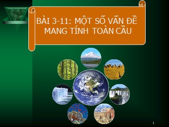 Bài giảng Địa lí Lớp 11 - Bài 3: Một số vấn đề mang tính toàn cầu (Bản đẹp)