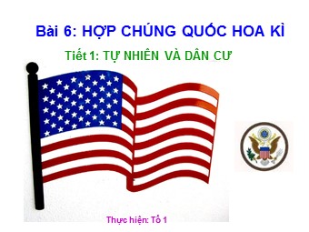 Bài giảng Địa lí Lớp 11 - Bài 6: Hợp chủng quốc Hoa Kì - Tiết 1: Tự nhiên và dân cư (Chuẩn kiến thức)