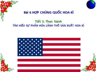 Bài giảng Địa lí Lớp 11 - Bài 6: Hợp chủng quốc Hoa Kì - Tiết 3: Thực hành (Bản đẹp)