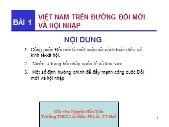 Bài giảng Địa lí Lớp 12 - Bài 1: Việt Nam trên con đường đổi mới và hội nhập - Nguyễn Hữu Tiến