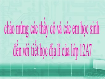 Bài giảng Địa lí Lớp 12 - Bài 10, Phần 2: Thiên nhiên nhiệt đới ẩm gió mùa (Bản hay)