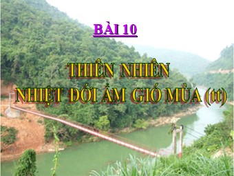 Bài giảng Địa lí Lớp 12 - Bài 10, Phần 2: Thiên nhiên nhiệt đới ẩm gió mùa (Bản mới)