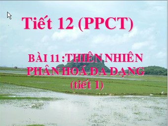 Bài giảng Địa lí Lớp 12 - Bài 11, Phần 1: Thiên nhiên phân hóa đa dạng (Bản mới)