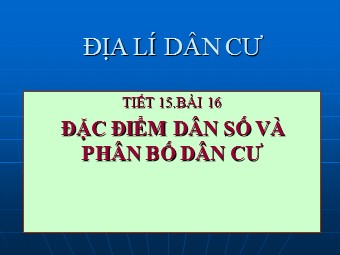 Bài giảng Địa lí Lớp 12 - Bài 16: Đặc điểm dân số và phân bố dân cư nước ta (Bản chuẩn kiến thức)