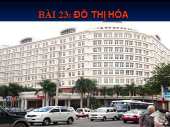 Bài giảng Địa lí Lớp 12 - Bài 18: Đô thị hóa (Bản đẹp)