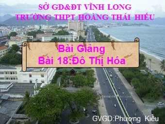 Bài giảng Địa lí Lớp 12 - Bài 18: Đô thị hóa - Phương Kiều