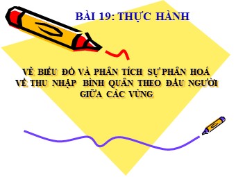Bài giảng Địa lí Lớp 12 - Bài 19: Thực hành