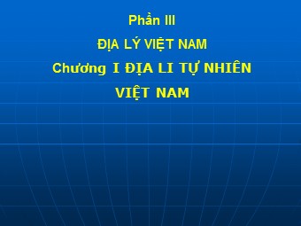 Bài giảng Địa lí Lớp 12 - Bài 2: Vị trí địa lí, phạm vi lãnh thổ (Bản chuẩn kiến thức)