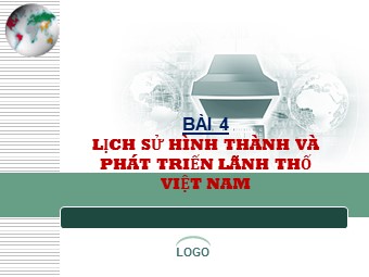 Bài giảng Địa lí Lớp 12 - Bài 4+5: Lịch sử phát triển của tự nhiên Việt Nam (Bản hay)