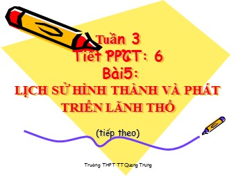 Bài giảng Địa lí Lớp 12 - Bài 5, Phần 2: Lịch sử hình thành và phát triển của tự nhiên Việt Nam - Trường THPT Quang Trung