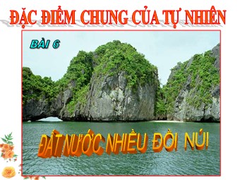 Bài giảng Địa lí Lớp 12 - Bài 6, Phần 1: Đất nước nhiều đồi núi (Bản đẹp)