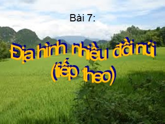 Bài giảng Địa lí Lớp 12 - Bài 7: Địa hình nhiều đồi núi