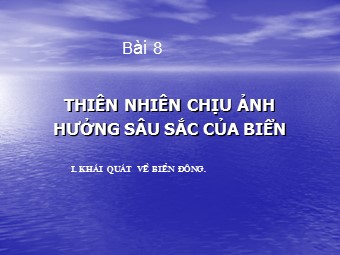 Bài giảng Địa lí Lớp 12 - Bài 8: Thiên nhiên chịu ảnh hưởng sâu sắc của biển