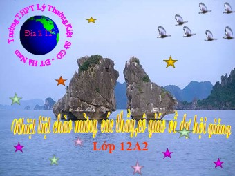 Bài giảng Địa lí Lớp 12 - Bài 8: Thiên nhiên chịu ảnh hưởng sâu sắc của biển - Trường THPT Lý Thường Kiệt