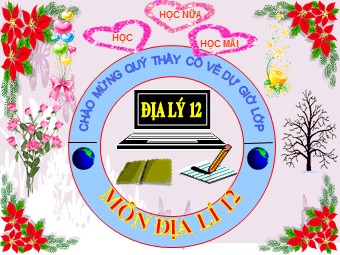 Bài giảng Địa lí Lớp 12 - Bài 9, Phần 1: Thiên nhiên nhiệt đới ẩm gió mùa (Bản hay)