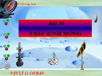 Bài giảng điện tử môn Vật lí Lớp 11 - Bài 29: Thấu kính mỏng (Bản hay)