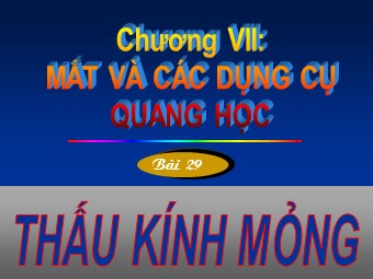 Bài giảng điện tử Vật lí Lớp 11 - Bài 29: Thấu kính mỏng (Bản mới)