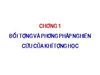 Bài giảng Đối tượng và phương pháp nghiên cứu của khí tượng học