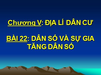 Bài giảng môn Địa lí Lớp 10 - Bài 22: Dân số và sự gia tăng dân số (Bản hay)