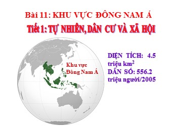 Bài giảng môn Địa lí Lớp 11 - Bài 11: Khu vực Đông Nam Á - Tiết 1: Tự nhiên, dân cư và xã hội