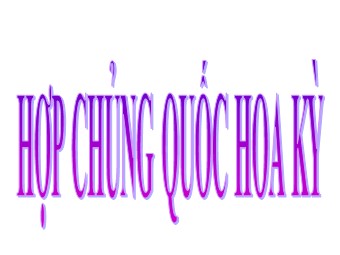 Bài giảng môn Địa lí Lớp 11 - Bài 6: Hợp chủng quốc Hoa Kì
