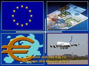 Bài giảng môn Địa lí Lớp 11 - Bài 7: Liên minh châu Âu EU - Tiết 1: EU. Liên minh khu vực lớn nhất thế giới (Bản mới)