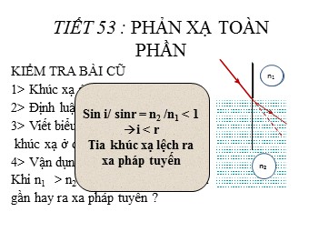 Bài giảng môn Vật lí Khối 11 - Bài 27: Phản xạ toàn phần (Bản chuẩn kĩ năng)