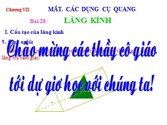 Bài giảng môn Vật lí Khối 11 - Bài 28: Lăng kính (Bản hay)