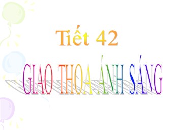 Bài giảng môn Vật lí Khối 12 - Bài 25: Giao thoa ánh sáng