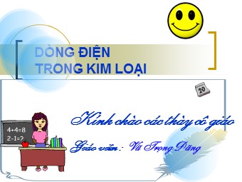 Bài giảng môn Vật lí Lớp 11 - Bài 13: Dòng điện trong kim loại - Vũ Trọng Đãng
