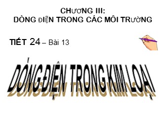 Bài giảng môn Vật lí Lớp 11 - Bài 13: Dòng điện trong kim loại (Bản mới)