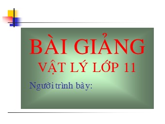 Bài giảng môn Vật lí Lớp 11 - Bài 19: Từ trường (Bản mới)