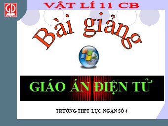Bài giảng môn Vật lí Lớp 11 - Bài 2: Thuyết êlectron. Định luật bảo toàn điện tích - Trường THPT Lục Ngạn