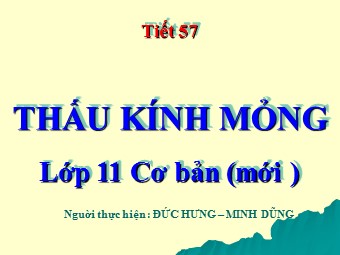 Bài giảng môn Vật lí Lớp 11 - Bài 29: Thấu kính mỏng (Bản chuẩn kiến thức)