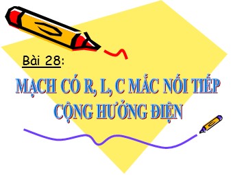 Bài giảng môn Vật lí Lớp 12 - Bài 14: Mạch có R, L, C mắc nối tiếp (Bản chuẩn kiến thức)