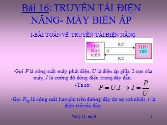 Bài giảng môn Vật lí Lớp 12 - Bài 16: Truyền tải điện năng máy biến áp (Bản chuẩn kiến thức)