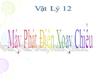 Bài giảng môn Vật lí Lớp 12 - Bài 17: Máy phát điện xoay chiều