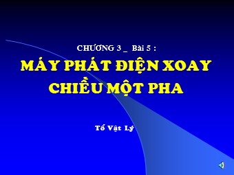 Bài giảng môn Vật lí Lớp 12 - Bài 17: Máy phát điện xoay chiều (Bản đẹp)