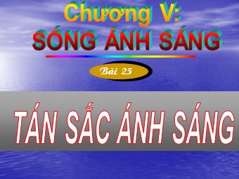Bài giảng môn Vật lí Lớp 12 - Bài 25: Giao thoa ánh sáng (Bản mới)