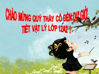 Bài giảng môn Vật lí Lớp 12 - Bài 27: Tia hồng ngoại và tia tử ngoại (Chuẩn kĩ năng)