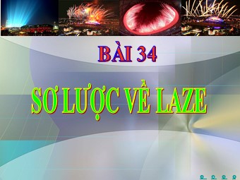 Bài giảng môn Vật lí Lớp 12 - Bài 34: Sơ lược về Laser (Chuẩn kĩ năng)