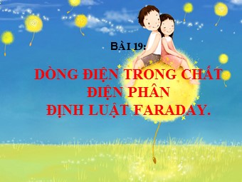 Bài giảng Vật lí Khối 11 - Bài 14: Dòng điện trong chất điện phân (Chuẩn kiến thức)