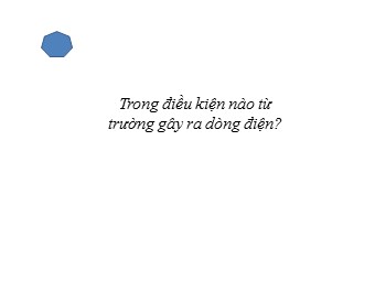 Bài giảng Vật lí Khối 11 - Bài 23: Từ thông. Cảm ứng điện từ (Chuẩn kĩ năng)