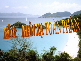 Bài giảng Vật lí Khối 11 - Bài 27: Phản xạ toàn phần